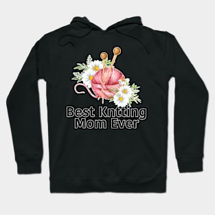 Best Knitting Mom Ever Hoodie